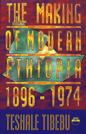 The Making of Modern Ethiopia: 1896 – 1974